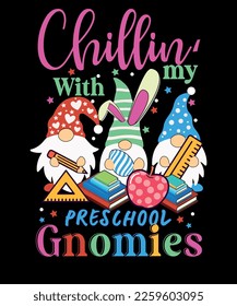 Chillin With my Preschool Gnomies Funny Teacher Gnome Easter Day T-Shirt Design