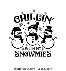 Chillin with my Snowmies inspirational slogan inscription. Vector quotes. Illustration for prints on t-shirts and bags, posters, cards. Isolated on white background.