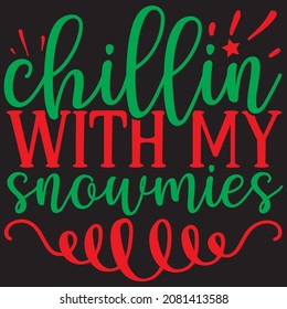 Chillin With my Snowmies t shirt design, vector file.