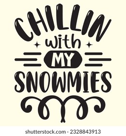 Chillin with My Snowmies t shirt design, vector file 