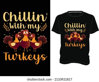 Chillin With My Turkeys T-Shirt, Thanksgiving T-shirt Design Graphic Vector.