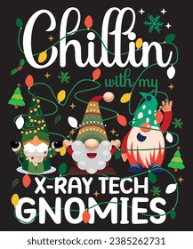 Chillin With My X-Ray Tech Gnomies Three Gnomes Christmas T-Shirt, Shirt Print Template