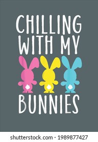Chilling With My Bunnies Gift School Teacher Easter Day design vector illustration for use in design and print poster canvas