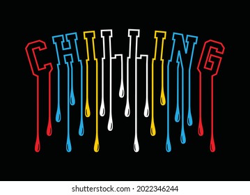 Chilling, slogan, text, typography graphic design, for t-shirt prints, vector illustration