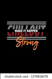 Chillout make it happen strong.Flag detail Minimal Active Sport Typography modern Fashion Slogan for T-shirt and apparels graphic vector Print. 