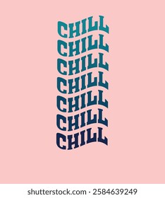 Chill...quotes t-shirt design. Funny quote shirt 