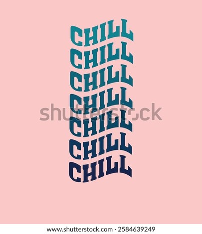 Chill...quotes t-shirt design. Funny quote shirt 