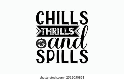 Chills Thrills And Spills - Halloween T-Shirt Design, Illustration For Prints And Bags, Posters, Cards, Cameo, Cricut, Eps, Files As Cutting, Isolated Background.