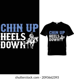 Chin up heels down...... t-shirt design