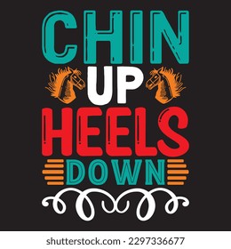 Chin Up Heels Down T-shirt Design Vector File