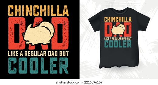 Chinchilla Funny Dad Lover Vintage Father's Day Chinchilla T-Shirt Design