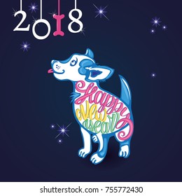 Chinese calendar for year of dog 2018. Silhouette of white dog, decorated with colorful lettering on dark background. Happy New Year's design. Hand drawn vector illustration