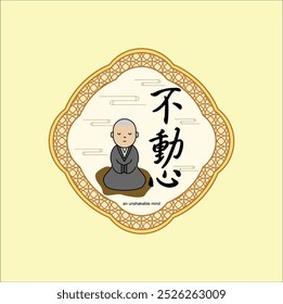 Chinese calligraphy 不動心 (Bu dong xin) means an unshakable mind with monk line art vector illustration. Eps 10.