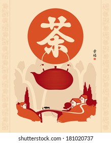 The Chinese character for tea with kettle against the background landscape mountain village. Hieroglyphs Happiness