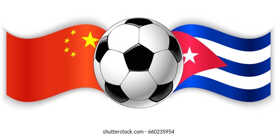 Chinese and Cuban wavy flags with football ball. China combined with Cuba isolated on white. Football match or international sport competition concept.