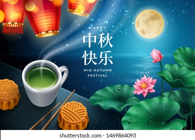 Chinese lanterns and full moon over night river for mid-autumn festival poster. Table with mooncakes and cup of tea, chopsticks and lotus, China calligraphy for happy mid autumn festive. Holiday card