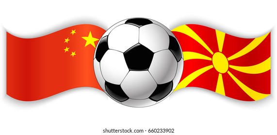 Chinese and Macedonian wavy flags with football ball. China combined with Macedonia isolated on white. Football match or international sport competition concept.