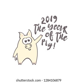 Chinese New Year 2019 greeting card with cute cartoon pig and text on white background. Inscription - 2019 The Year of the Pig