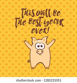 Chinese New Year 2019 greeting card with cute cartoon pig and text on seamless gold background. Inscription - This will be the best year ever