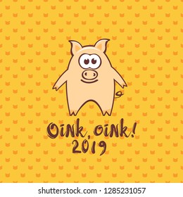 Chinese New Year 2019 greeting card with cute cartoon pig and text on seamless gold background. Inscription - Oink, oink! 2019