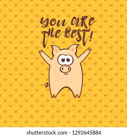 Chinese New Year 2019 greeting card with cute cartoon pig and text on seamless gold background. Inscription - You are the best