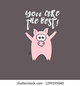 Chinese New Year 2019 greeting card with cute cartoon pig and text on brown background. Inscription - You are the best