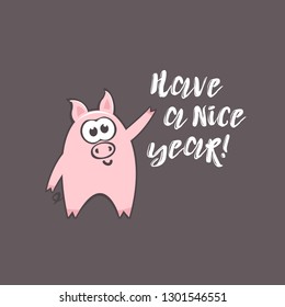 Chinese New Year 2019 greeting card with cute cartoon pig and text on brown background. Inscription - Have a nice year