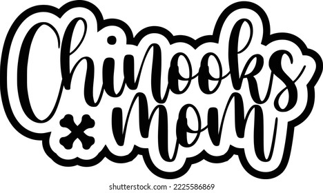 Chinooks mom SVG Design vector