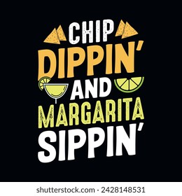 Chip dippin' and margarita sippin' -  Cinco de Mayo typography t shirt, vector, and print template