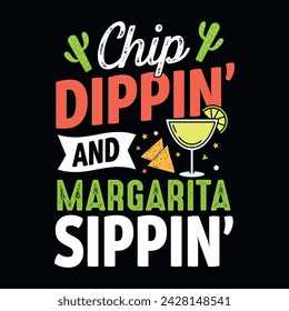 Chip dippin' and margarita sippin' -  Cinco de Mayo typography t shirt, vector, and print template