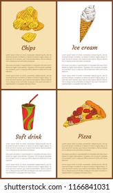 Chips and ice-cream posters with headlines set. Soft drink in cup with straw, Italian pizza slice made of sausages and cheese vector illustration