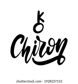 Chiron, astrology natal birth chart symbol. Inspirational handwritten brush lettering. Vector stock illustration isolated on white background.