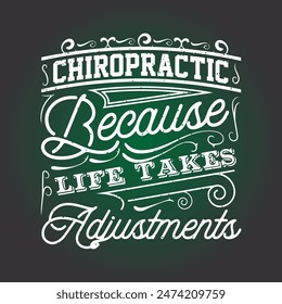 Chiropractic because life takes adjustments. Chiropractor design with vintage grunge effect. Chiropractor shirt and poster.