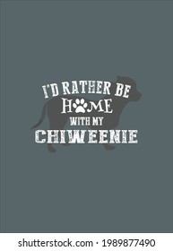 Chiweenie Gifts Rather Be Home With My Chiweenie design vector illustration for use in design and print poster canvas