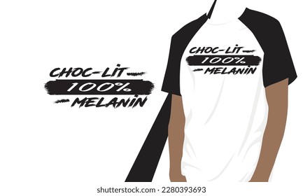 Choc - lit 100% melanin typography t shirt design , typography , t shirt design , SVG 