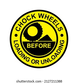 Chock wheels before loading or unloading rounded sign safety rules for vehicle. Sticker and label design vector template. Industrial and manufacturing svg