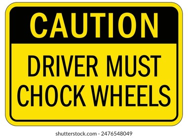 Chock wheels warning sign and labels