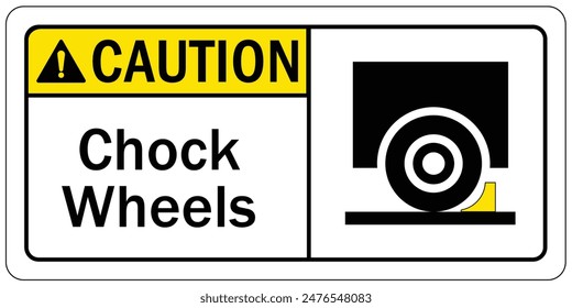 Chock wheels warning sign and labels