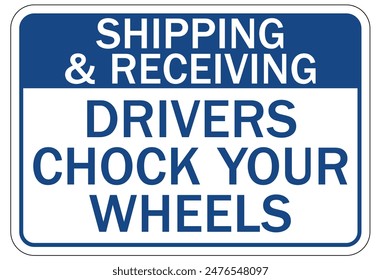 Chock wheels warning sign and labels