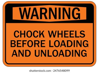 Chock wheels warning sign and labels