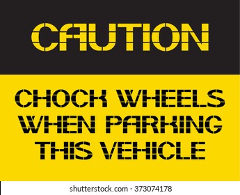 Chock wheels when parking this vehicle.
Advisory text for the driver of the car or repair technician mechanic. svg