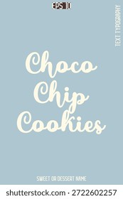 Choco Chip Cookies - Pretty Sweet Dessert Nombre Estilo Cursivo Tipografía Texto Vector