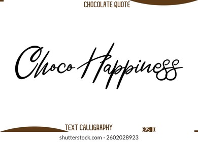 Choco Happiness Cursive Text Typography Chocolate Quote