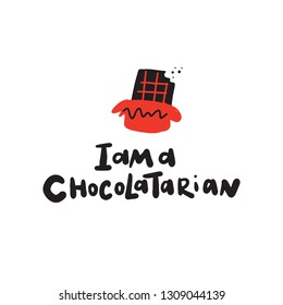 I am a chocolatarian. Funny hand lettering quote and illustration of chocolate. Vector