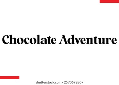 Chocolate Adventure Quotes Chocolate  Stylish Typography Text 