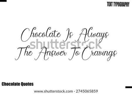 Chocolate Is Always The Answer To Cravings Sweet Chocolate Quote Vector Design