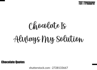 Chocolate es siempre mi solución La vida es dulce Chocolate Cita Diseño de Vector