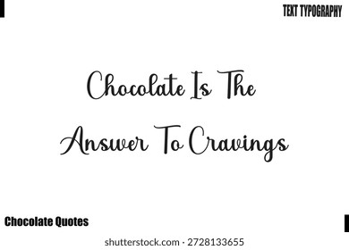 Schokolade ist die Antwort auf das Verlangen Chocoionic Forever Quote Typografie Vektor
