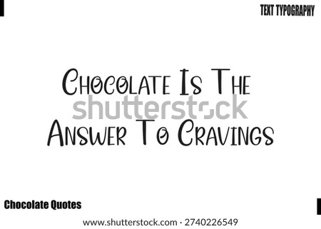 Chocolate Is The Answer To Cravings Chocolate Therapy Quote Typography Vector Design