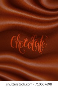 Chocolate background. Deep folds of luxury cloth or liquid wave. Handwritten inscription "Chocolate". Vector Illustration.
